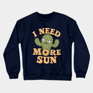 I Need More Sun | Gardening Crewneck Sweatshirt